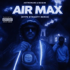 Reidem & Astromane - Air Max (Hype Dynasty Remix)