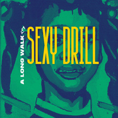 A Long Walk & Sexy Drill