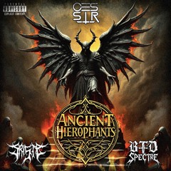ANCIENT HIEROPHANTS (with BTD SPECTRE) (Prod. CESSIR)