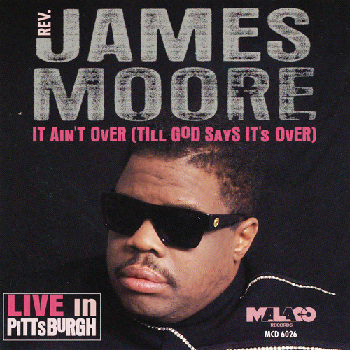 It Ain't Over (Till God Says It'S Over)