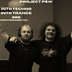 Project PSW Pres. Into Techno Into Trance Radioshow - Suprynos Guest Mix (ITIT009)