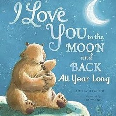 (Digital( I Love You to the Moon and Back All Year Long BY: Amelia Hepworth (Author),Tim Warnes