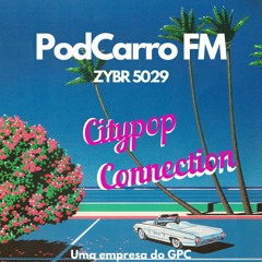 PodCarro FM - Citypop Connection