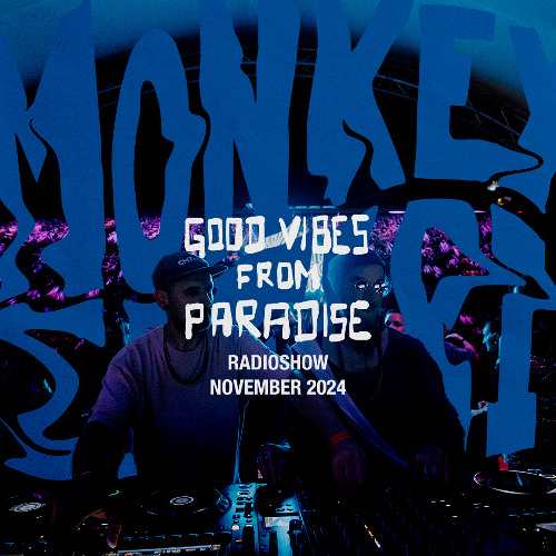 Good Vibes From Paradise Radio by Monkey Safari - November 2024