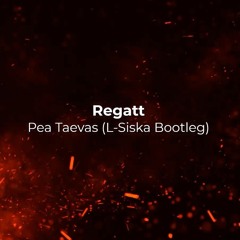 Regatt - Pea Taevas (L-Siska Bootleg) 2024