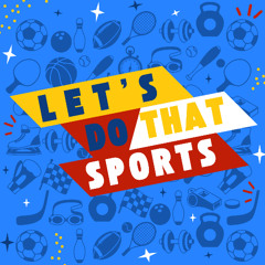 Let's Do That Sport's - Are The Finals Done?