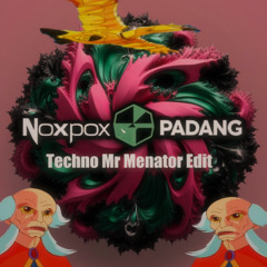 Noxpox - Padang (Mr Menator Techno Edit)