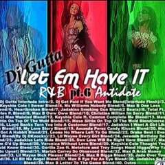 Let Em Have It pt.6 R&B Antidote Dj Gutta Classic Mix