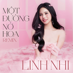 Một Đường Nở Hoa (Remix)