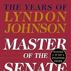 ** Master of the Senate: The Years of Lyndon Johnson III BY: Robert A. Caro (Author) ^Literary work#