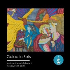 Galactic Sets By Nastaran Rezaei - Episode 1
