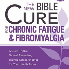 [View] KINDLE PDF EBOOK EPUB The New Bible Cure for Chronic Fatigue and Fibromyalgia: