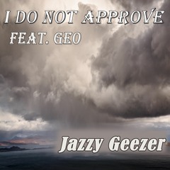 I Do Not Approve feat. GEO