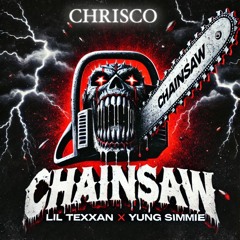 Chainsaw (feat. Lil Texxan & Yung Simmie) [prod. Slayxiii]