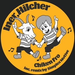 PREMIERE: Iner, Hilcher - Chiken Fro (Simplex Motive Jazzy Reboot)[Lisztomania Records]
