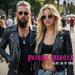 Patgirl Dakota - Play as if you