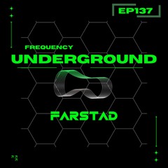 Frequency Underground | Episode 137 | Farstad