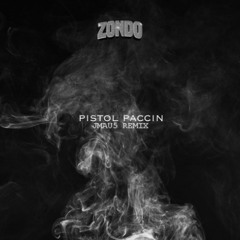 ZONDO - PISTOL PACCIN (JMAU5 Remix) [Free DL]