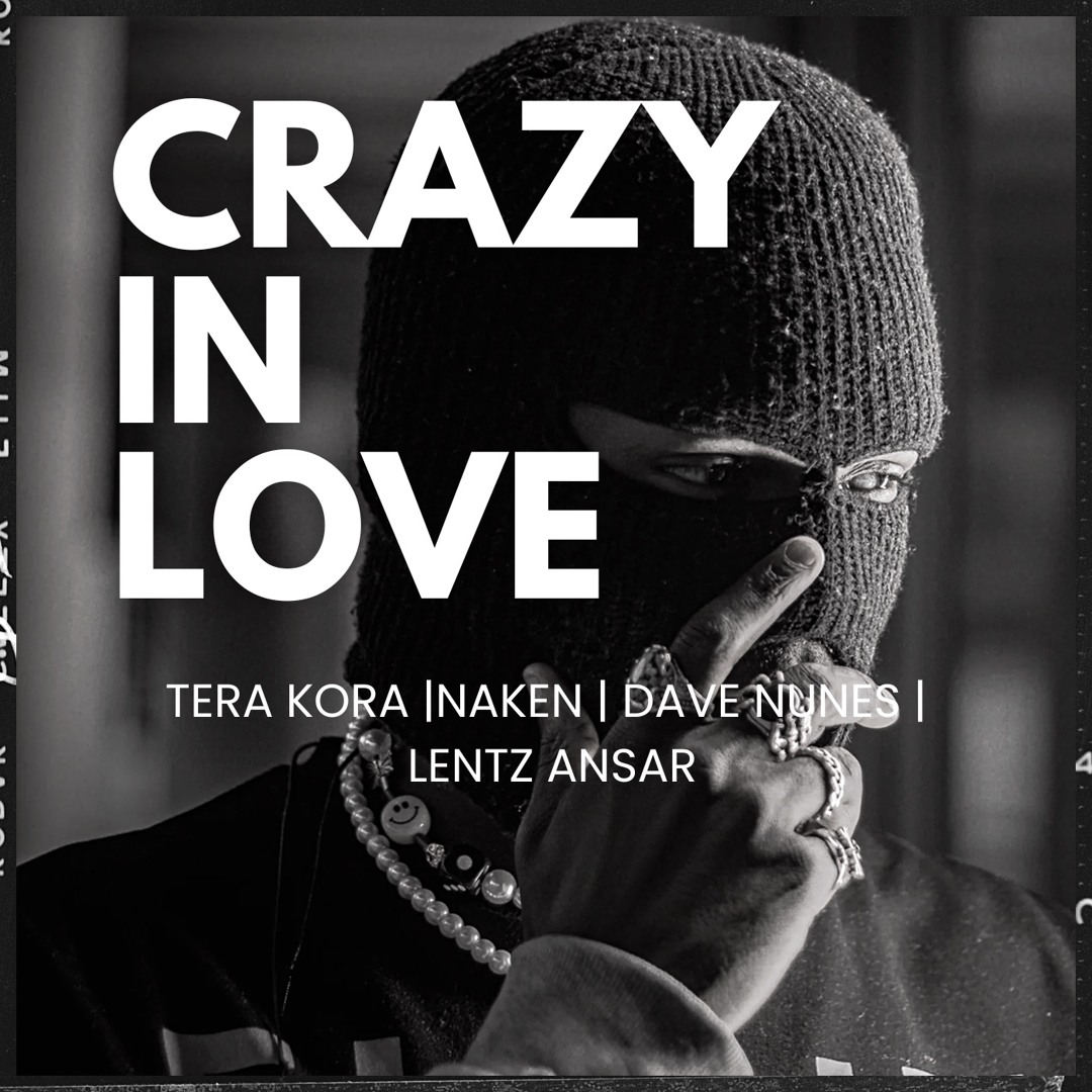 Stream Crazy in Love (Tera Kora, Naken, Dave Nunes & Lentz Ansar