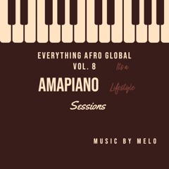 Everything Afro Global Vol.8 - Amapiano mixed by MELO-T