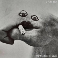 Mutant Radio - Inner Overtones w/ Jouko [22.07.2021]
