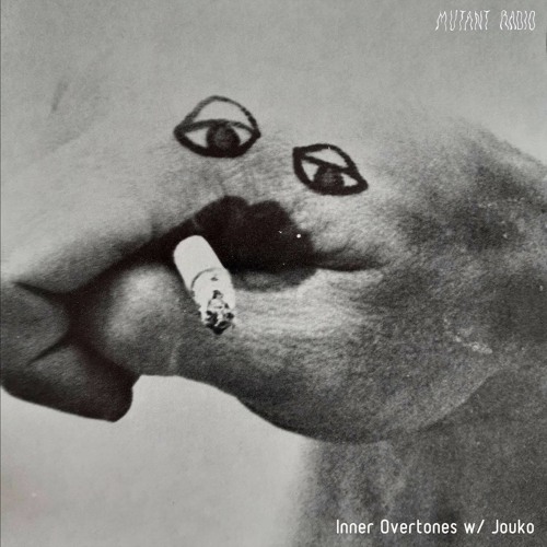 Mutant Radio - Inner Overtones w/ Jouko [22.07.2021]