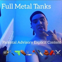 Full Metal Tanks (prod  Xeeflo) Feat  7incere