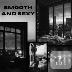 Smooth and Sexy (Slowed and Reverb)