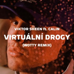 VIKTOR SHEEN ft. CALIN - Virtuální drogy (wotty remix)