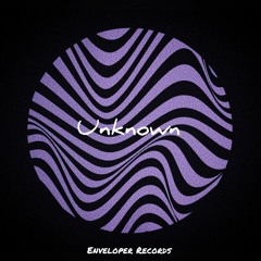 PREMIERE: Unknown - Unknown [Enveloper Records]