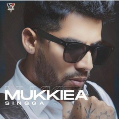 Mukkiea (Official Song) SINGGA Kil Banda Latest Punjabi Songs 2020.mp3