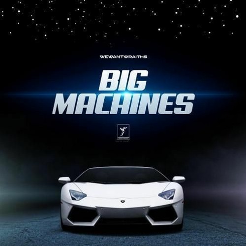 WeWantWraiths - Big Machines