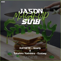 KATSEYE – Gnarly X Takahiro Yoshihira - Ecstasy (JASON & SunB MashUp) *Free Download