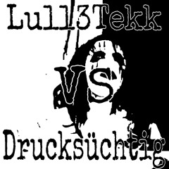 Lulle3tekk VS Drucksüchtig (RFT)