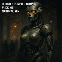 Hakka & Rompa Stompa - F_ck Me (FREE DOWNLOAD)