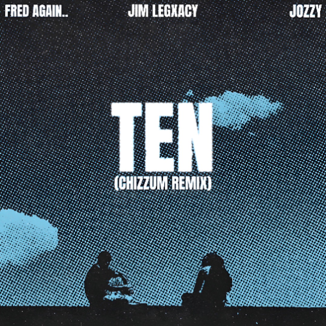 Stream fred again.. x jozzy x jim legxacy - ten (chizzum remix) by