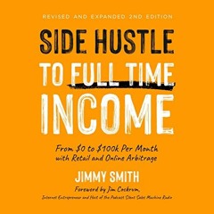 Read (PDF) Download Side Hustle to Full Time Income: From $0 to $100k per Month with Retail and