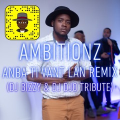 Ambitionz - Anba Ti Vant Lan (DJ Djo & DJ Bizzy Cover)