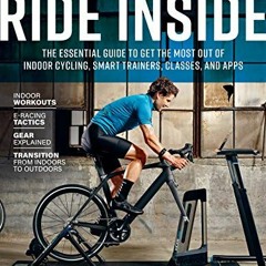 Read PDF EBOOK EPUB KINDLE Ride Inside: The Essential Guide to Get the Most Out of Indoor Cycling, S