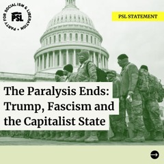 The Paralysis Ends: Trump, Fascism and the Capitalist State