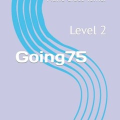 [View] KINDLE PDF EBOOK EPUB Going75: Level 2 by  Marie Grace Turner 📤