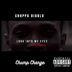 Choppa Diablo X Chump Change - Look into my eyes