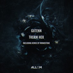 Gutenn - Trekni Hek (Monostone Remix)