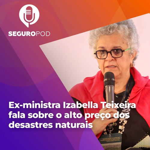 Stream SeguroPod entrevista exministra Izabella Teixeira sobre