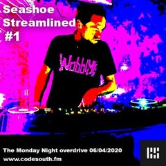 Seashoe Streamlined #1 The Monday Night Overdrive  ON Codesouth.FM 06 - 04 - 2020