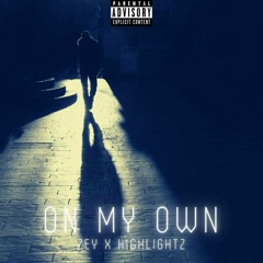 On My Own (ft. Highlightz) [ prod. Rover]
