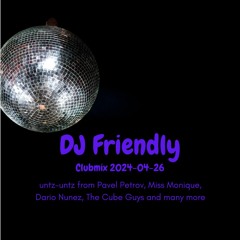 DJ Friendly Clubmix 2024 - 04 - 26