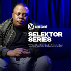 Soul Candi presents Selektor Series - V.Underground