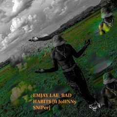 EMJAY LAE_BAD HABIT$ Ft JOHNNY SNIPER[prod•Goldplaques]