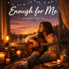 Enough for Me